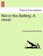 Not in the Betting. a Novel.