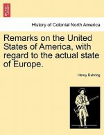 Remarks on the United States of America, with Regard to the Actual State of Europe.