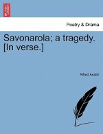 Savonarola; A Tragedy. [In Verse.]