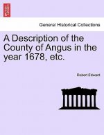 Description of the County of Angus in the Year 1678, Etc.