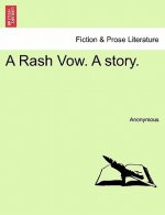 Rash Vow. a Story.