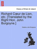 Richard Coeur de Lion, Etc. [translated by the Right Hon. John Burgoyne.]