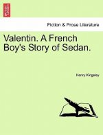 Valentin. a French Boy's Story of Sedan.
