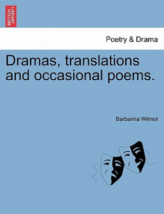 Dramas, Translations and Occasional Poems.