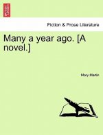 Many a Year Ago. [A Novel.]