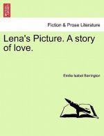 Lena's Picture. a Story of Love. Vol.I