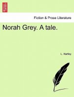 Norah Grey. a Tale.