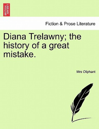 Diana Trelawny; The History of a Great Mistake. Vol. I.