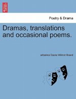 Dramas, Translations and Occasional Poems. Volume II