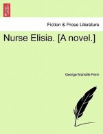 Nurse Elisia. [A Novel.]