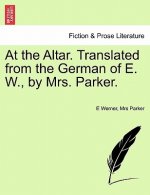 At the Altar. Translated from the German of E. W., by Mrs. Parker.