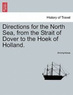 Directions for the North Sea, from the Strait of Dover to the Hoek of Holland.