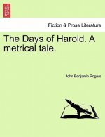 Days of Harold. a Metrical Tale.