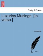 Luxurios Musings. [In Verse.]