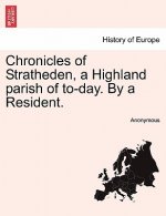 Chronicles of Stratheden, a Highland Parish of To-Day. by a Resident.