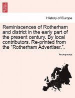 Reminiscences of Rotherham and District in the Early Part of the Present Century. by Local Contributors. Re-Printed from the Rotherham Advertiser..