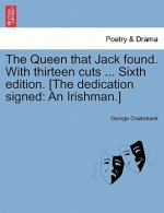 Queen That Jack Found. with Thirteen Cuts ... Sixth Edition. [The Dedication Signed