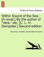 Within Sound of the Sea. [A Novel.] by the Author of 