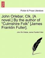 John Orlebar, Clk. [A Novel.] by the Author of 