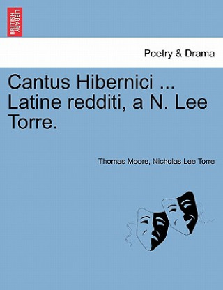 Cantus Hibernici ... Latine Redditi, A N. Lee Torre.
