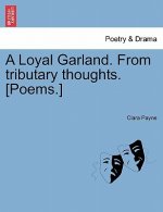 Loyal Garland. from Tributary Thoughts. [Poems.]