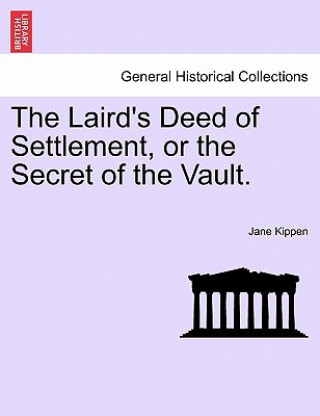Laird's Deed of Settlement, or the Secret of the Vault.