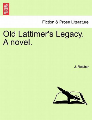 Old Lattimer's Legacy. a Novel.
