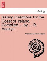Sailing Directions for the Coast of Ireland. ... Compiled ... by ... R. Hoskyn.