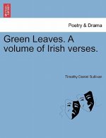 Green Leaves. a Volume of Irish Verses.