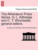 Athen Um Press Series. G. L. Kittredge and C. T. Winchester, General Editors.