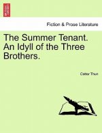 Summer Tenant. an Idyll of the Three Brothers.