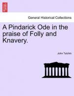 Pindarick Ode in the Praise of Folly and Knavery.