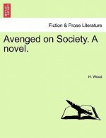 Avenged on Society. a Novel.