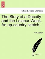 Story of a Dacoity and the Lolapur Week. an Up-Country Sketch.