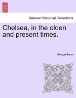 Chelsea, in the Olden and Present Times.