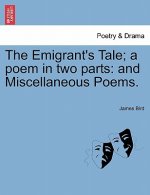 Emigrant's Tale; A Poem in Two Parts