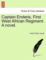 Captain Enderis, First West African Regiment. a Novel.