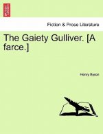 Gaiety Gulliver. [a Farce.]