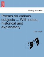 Poems on Various Subjects ... with Notes, Historical and Explanatory.