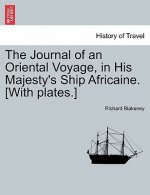 Journal of an Oriental Voyage, in His Majesty's Ship Africaine. [With Plates.]