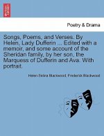 Songs, Poems, and Verses. by Helen, Lady Dufferin ... Edited with a Memoir, and Some Account of the Sheridan Family, by Her Son, the Marquess of Duffe