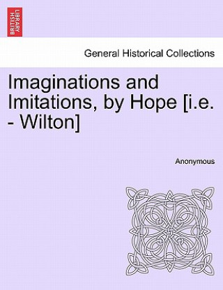 Imaginations and Imitations, by Hope [I.E. - Wilton]