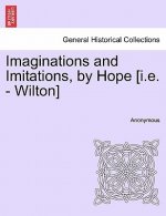 Imaginations and Imitations, by Hope [I.E. - Wilton]