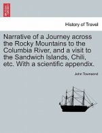 Narrative of a Journey Across the Rocky Mountains to the Columbia River, and a Visit to the Sandwich Islands, Chili, Etc. with a Scientific Appendix.