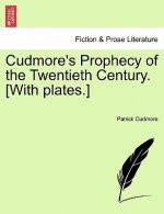 Cudmore's Prophecy of the Twentieth Century. [With Plates.]