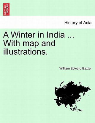 Winter in India ... with Map and Illustrations.