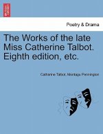 Works of the Late Miss Catherine Talbot. Eighth Edition, Etc.