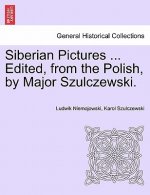 Siberian Pictures ... Edited, from the Polish, by Major Szulczewski. Vol. II.