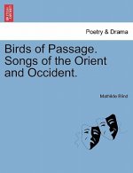 Birds of Passage. Songs of the Orient and Occident.