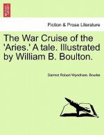 War Cruise of the 'Aries.' a Tale. Illustrated by William B. Boulton.